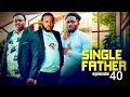 SINGLE FATHER EP 40