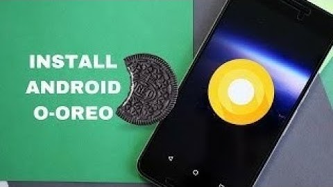Get Android Oreo 8.0 on any Android Device No Root
