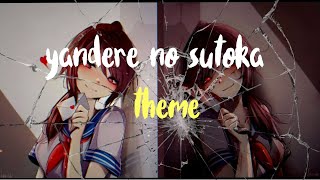 yandere no sutoka theme!