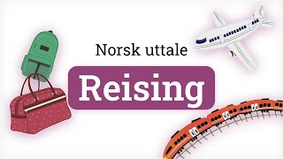 Norsk uttale - Reising | Norwegian pronunciation - Traveling