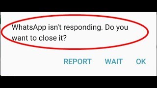 What'sapp isn't responding do you want to close it? How to fix?