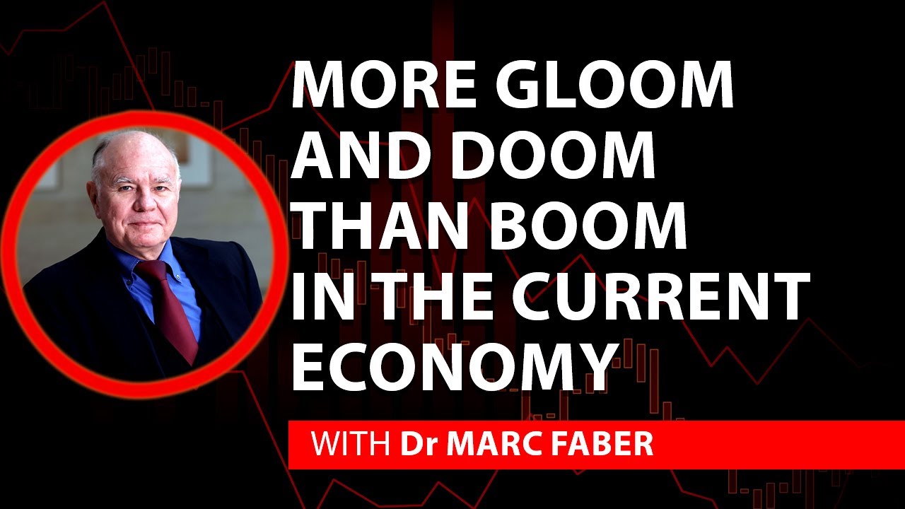 Marc Faber - More Gloom And Doom Than Boom In The Current Economy