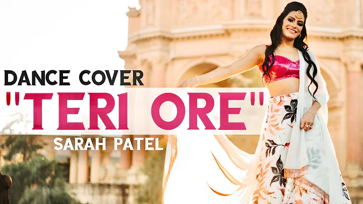 Teri Ore Dance Cover-Sarah Patel