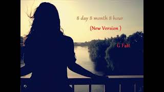 G Fatt (new version)- 8 day 8 month 8 hour