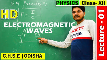 Electromagnetic waves | Lecture - 01 | CHSE ODISHA |