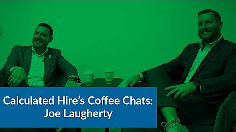Calculated Hire's Coffee Chats: Joe Laugherty – A Cost-Effective & Client-Centered Approach.