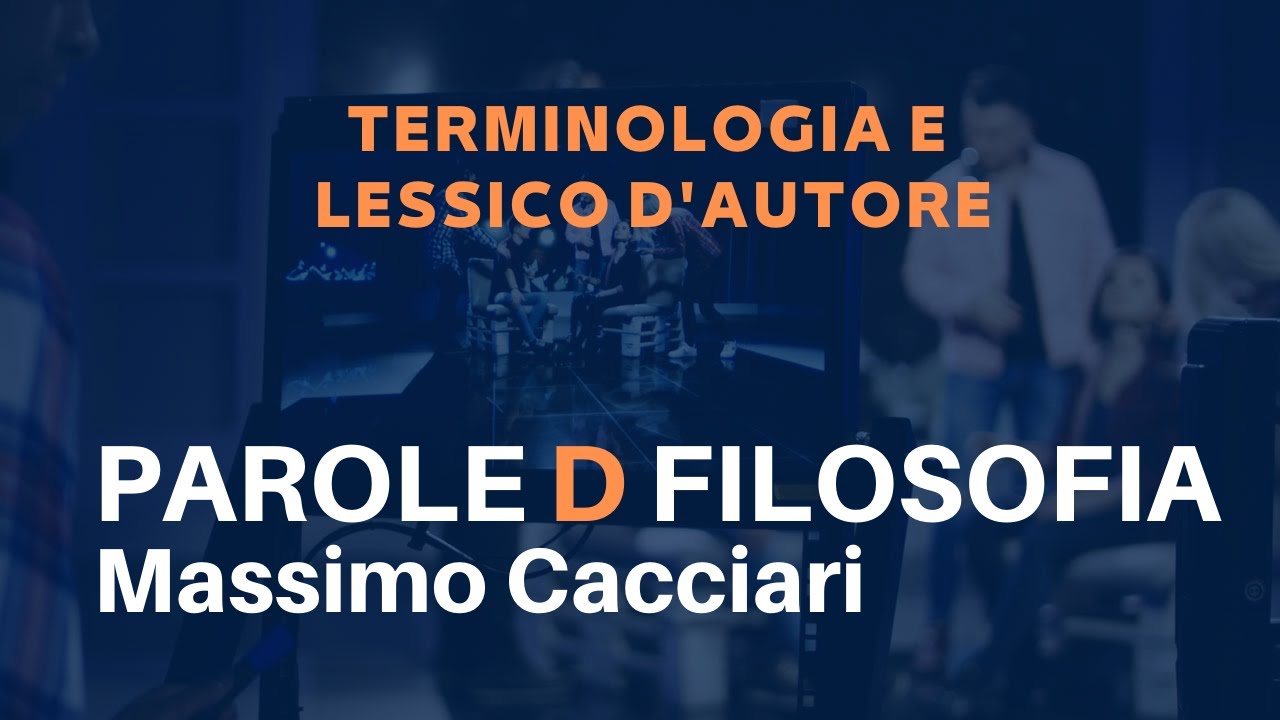 PAROLE D FILOSOFIA - Massimo Cacciari - Terminologia e Lessico d'autore