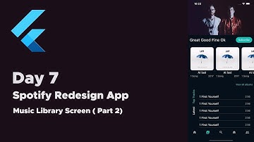 [Day 7 / 365 Coding Challenge]  - Flutter UI - Spotify Redesign - Music Library Screen (Part 2)