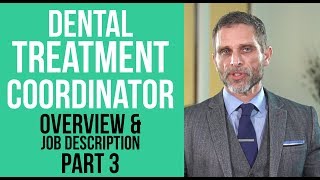 Dental Treatment Coordinator Overview and Job Description, Part III