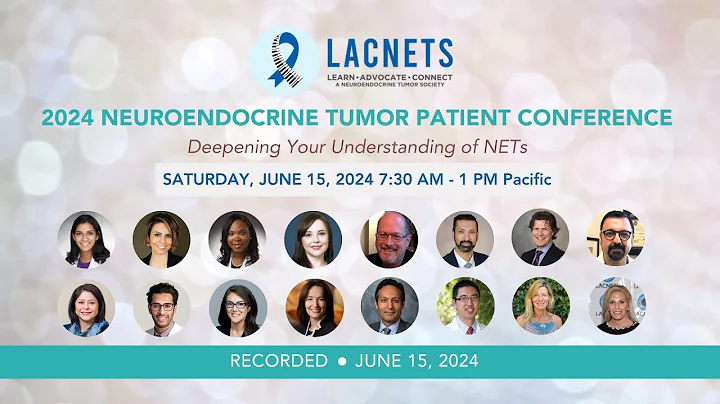 Welcome and Introductions •  2024 #LACNETS Neuroendocrine Tumor Patient Conference