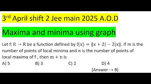 Let f:R→R be a function defined byf(x)=‖x+2|-2|x‖.If m is the number of points of local minima #pyq