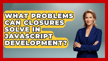 What Problems Can Closures Solve in JavaScript Development? | JavaScript Toolkit News