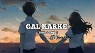 GAL KARKE (SLOWED REVERB)-Lofi song/Lavish