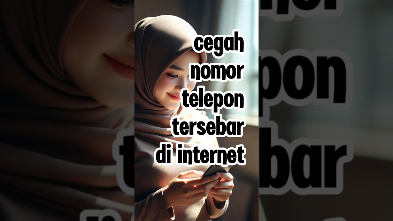CARA MENCEGAH NOMOR TELEPON TERSEBAR DI INTERNET 🔒 
