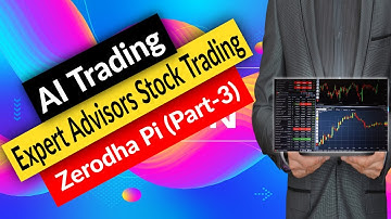 Artificial Intelligence Stock Trading || Expert Advisors Stock Trading || Zerodha Pi Part - 3