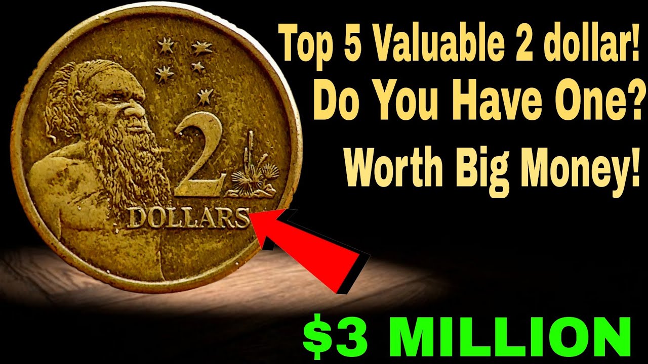 Top 5 Most Valuable 2 dollar In Circulation - Rare Australian coin