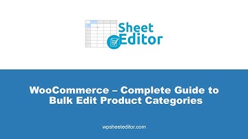 WooCommerce - How to Bulk Edit Product Categories using a Spreadsheet