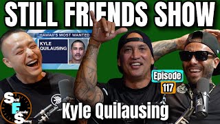 Hawaii's Most Wanted Kyle Quilausing | Still Friends Show Ep.117