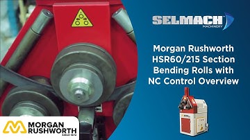Morgan Rushworth HSR60/215 Section Bending Rolls with NC Control [Selmach Machinery]