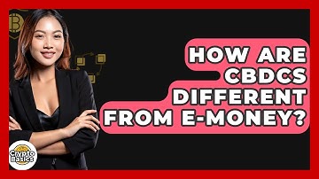 How Are CBDCs Different From E-money? - CryptoBasics360.com