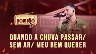 Murilo Huff - Quando a Chuva Passar / Sem Ar / Meu Bem Querer