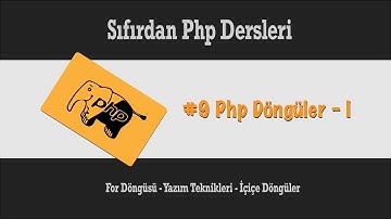 Sıfırdan Php Dersleri - Php Döngüler I - For Döngüsü #9