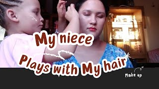 My niece plays with My hair & does my makeup || #relaxingmusic #kidsplayideas#makeup