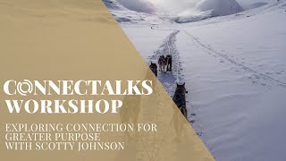 ConnecTALKS Workshop: Exploring Connection for Greater Purpose with Scotty Johnson
