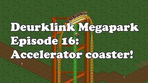 Deurklink Megapark Episode 16: Accelerator Coaster!