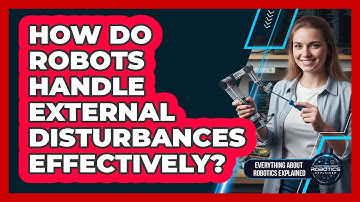 How Do Robots Handle External Disturbances Effectively?