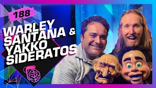 WARLEY SANTANA E YAKKO SIDERATOS (VENTRÍLOQUOS) - Inteligência Ltda. Podcast #188