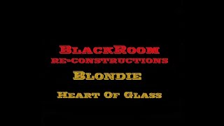 Heart Of Glass (BlackRoomRe-Construction) - Blondie