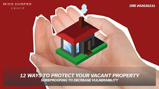 DO THESE 12 Things to Protect Your Vacant Property