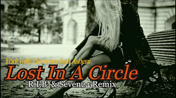 York with Hammer feat.Asheni - Lost In A Circle (R.I.B. & Seven24 Remix)  Music Video