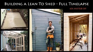 HOW TO BUILD A LEAN TO SHED - FULL TIMELAPSE