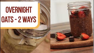 Overnight Oats - 2 Ways, Easy & Healthy