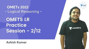 Practice Session - 2/12 l Logical Reasoning l OMETs 2022 l Ashish Kumar