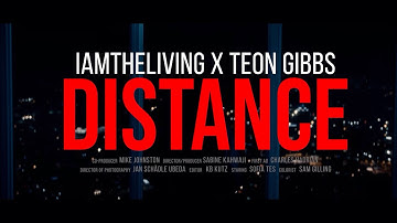 IAMTHELIVING x Teon Gibbs - Distance (Official Video)