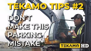 Heavy Equipment PARKING Mistakes - what NOT to do when parking HD equipment - TEKAMO TIPS #2