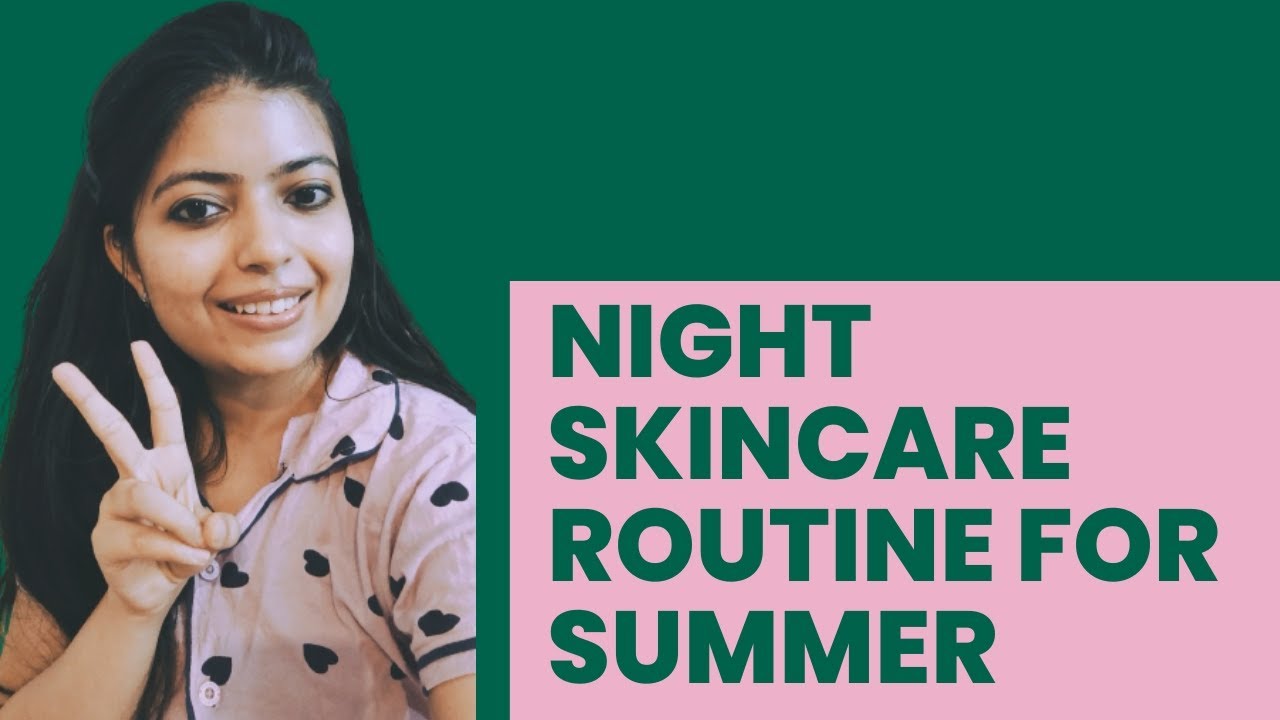 Night skincare routine || Summer skin care routine || Clear & Glowing ...