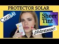 CERAVE PROTECTOR SOLAR SHEER TINT HIDRATANTE | PRIMERAS IMPRESIONES | INGRID BREACH