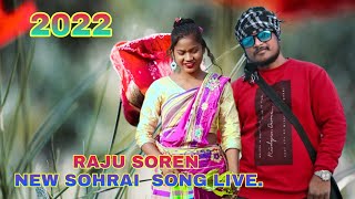 RAJU SOREN DISAM SOHRAI SONG LIVE PERFORMANCE 2021 2022