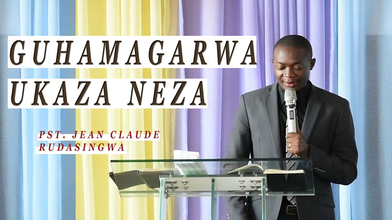 GUHAMAGARWA UKAZA NEZA||AMAHAME 4 YO GUHAMAGARA||Pst. Rudasingwa Jean Claude