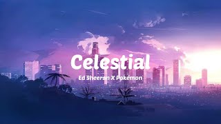 Ed Sheeran X Pokémon - Celestial (Lyrics)