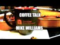 Coffee Talk Episode 16 Mike Williams mp3