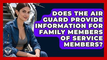 Does the Air Guard Provide Information for Family Members of Service Members? - Air Guard Commanders