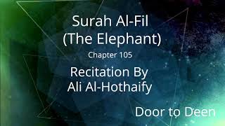 Surah Al-Fil (The Elephant) Ali Al-Hothaify  Quran Recitation