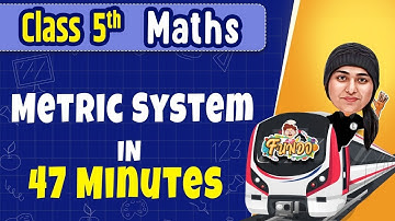 METRIC SYSTEM in 47 Minutes || Class 5 Maths || Exam Express