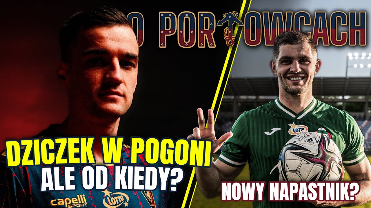 O PORTOWCACH: Dziczek w Pogoni! Ale od kiedy? Angielski nowym napastnikiem? | BALIŃSKI, LIS, PARZY