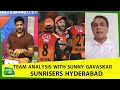 SRH Preview by SUNIL GAVASKAR: Hyderabad को सुलझानी होगी Middle Order की दिक्कत | Vikrant Gupta